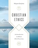 Christian Ethics: An Introduction to Biblical Moral Reasoning (English Edition)