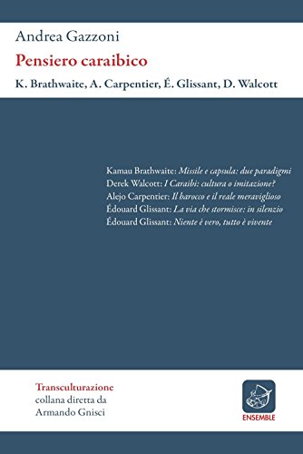Pensiero caraibico. Kamau Brathwaite, Alejo Carpentier, Édouard Glissant, Derek Walcott
