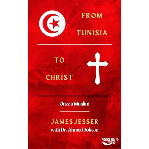 From Tunisia to Christ -- James Jesser, Ahmed Joktan episode artwork