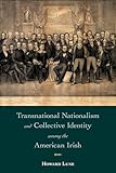 Transnational Nationalism and Collective Identity among the American Irish