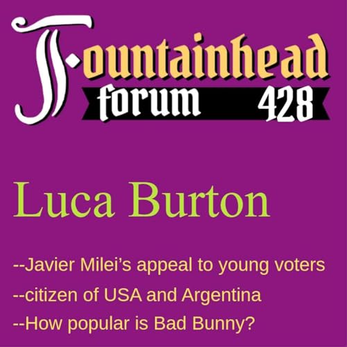 FF-428: Luca Burton on Javier Milei's appeal to youth and what Americans can learn from him