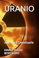 URANIO: Andrea e il Commissario (Italian Edition) B0F62QLNY1 Book Cover