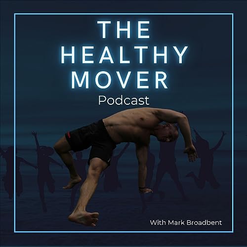 The Healthy Mover Podcast Por Mark Broadbent PT arte de portada