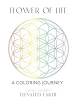 Flower Of Life: A Coloring Journey B09NRG8YJ6 Book Cover