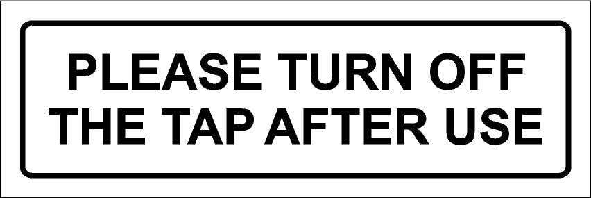 Please turn off the tap after use, white sign - 1mm flexible Plastic sign (450mm x 150mm)