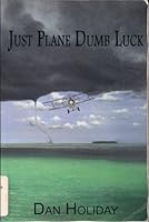 Just Plane Dumb Luck B00BFF9BFO Book Cover