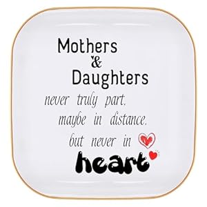 Gift for Mom from DaughterMother Gifts from Daughter Mothers Daughters never truly part Mothers Day BirthdayChristmasThanksgiving Ring Dish Jewelry Tray Gift for Mother Daughter
