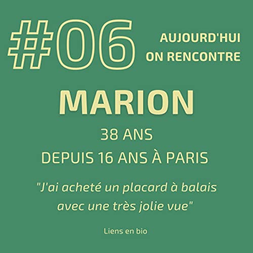 Page de couverture de #06 - Marion - "J'ai acheté un placard à balais avec une très jolie vue" dans le 11ème !