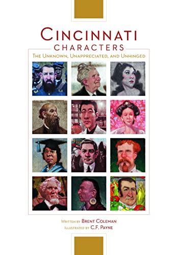 Cincinnati Characters: The Unknown, Unappreciated, and Unhinged