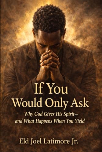 If You Would Only Ask: Why God Gives His Spirit—and