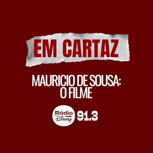 Podcast Em Cartaz - Mauricio de Sousa: O Filme (com Mauro Sousa)