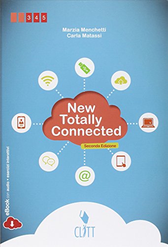 New totally connected. Per le Scuole superiori. Con e-book New totally connected. Per le Scuole superiori. Con e-book