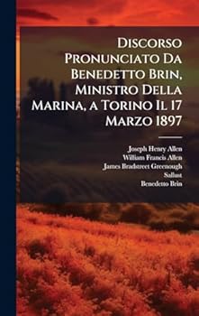 Hardcover Discorso Pronunciato Da Benedetto Brin, Ministro Della Marina, a Torino Il 17 Marzo 1897 [Italian] Book