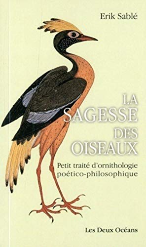 La sagesse des oiseaux - Petit traité d'ornithologie...