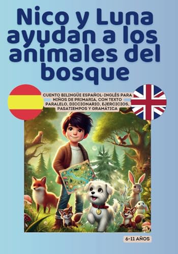 Nico y Luna ayudan a los animales del bosque: Cuento bilingüe español-inglés para niños de primaria (con texto paralelo, diccionario, ejercicios, pasatiempos y gramática)