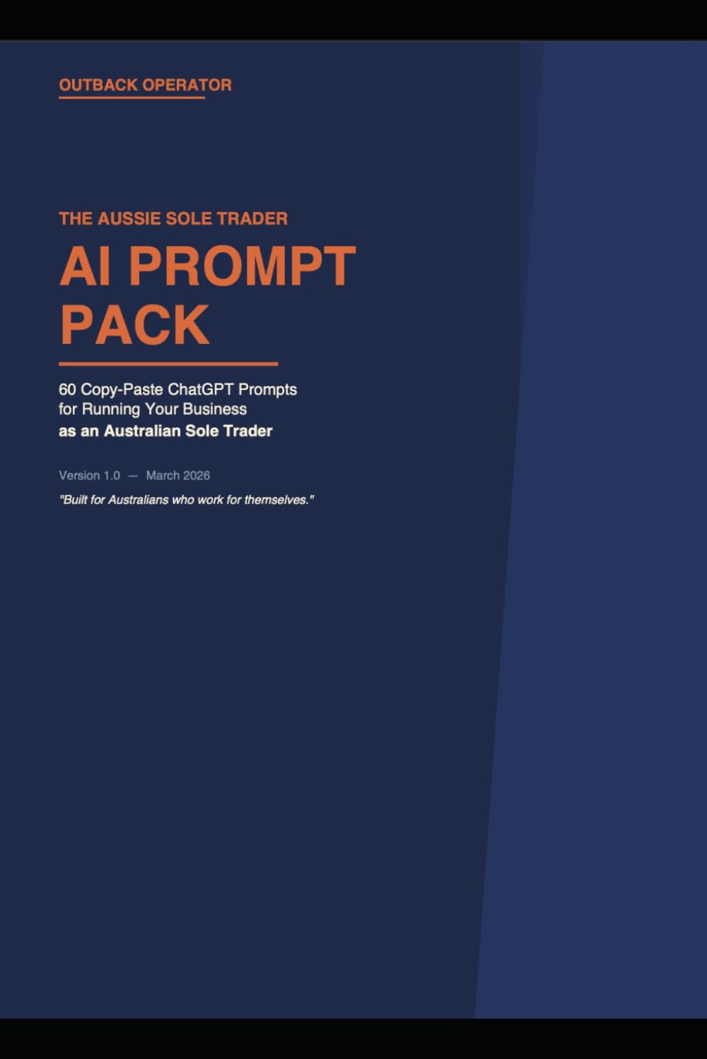 The Aussie Sole Trader AI Prompt Pack: 60 ChatGPT‑Style Prompts to Help Run Your Australian Small Business (Outback Operator Small Business Systems)