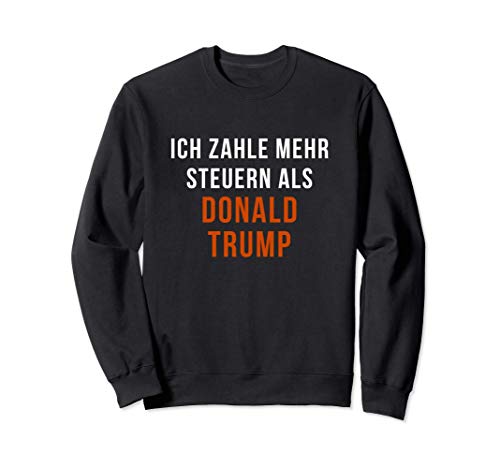 Ich zahle mehr Steuern als Donald Trump Sudadera