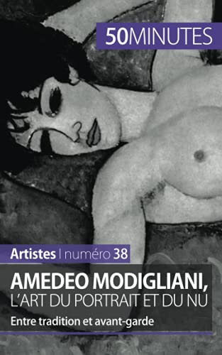 Amedeo Modigliani, l'art du portrait et du nu: Entre tradition et avant-garde