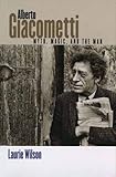 Alberto Giacometti: Myth, Magic, and the Man