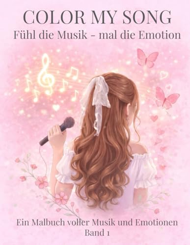 COLOR MY SONG - Fühl die Musik, mal die Emotion.: Ein Ausmalbuch für Kinder & Teenager - Musik, Gefühle & kreative Entspannung