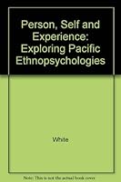 Person, Self, and Experience: Exploring Pacific Ethnopsychologies 0520052803 Book Cover