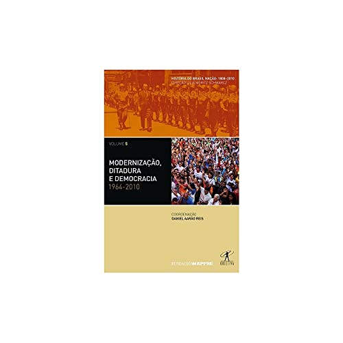 Modernização, ditadura e democracia: 1964-2010