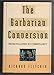 The Barbarian Conversion: From Paganism to Christianity