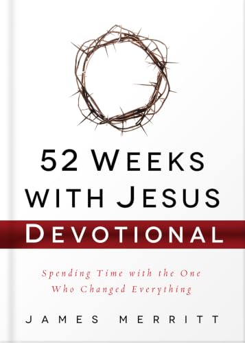 52 Weeks with Jesus Devotional: Spending Time with the One Who Changed Everything