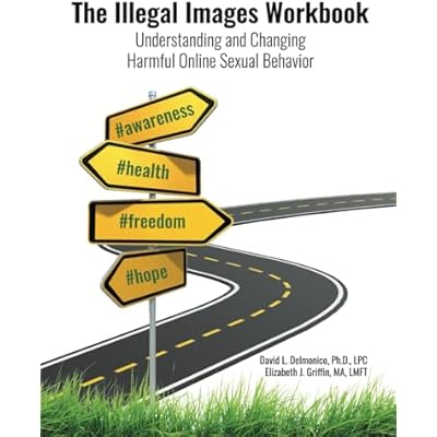 The Illegal Images Workbook: Understanding and Changing Harmful Online Sexual Behavior