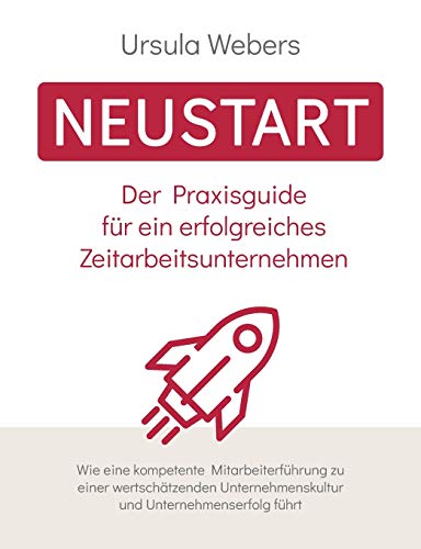 Preisvergleich Produktbild Neustart: Der Praxisguide für ein erfolgreiches Zeitarbeitsunternehmen