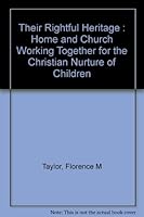 Their rightful heritage;: Home and church working together for the Christian nurture of children B0007F5AD0 Book Cover