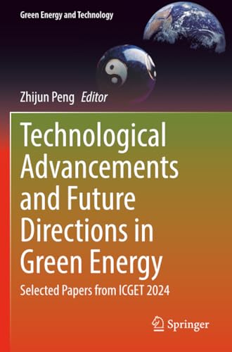 Technological Advancements and Future Directions in Green Energy: Selected Papers