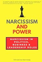 Narcissism and Power: Narcissism in Politics, Business & Leadership Roles (Understanding Narcissism) B0D5VP4YL2 Book Cover