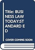 Title: BUSINESS LAW TODAY:STANDARD ED