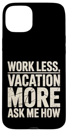 Work Less Vacation More Ask Me How ���s�̎��R |- �X�}�z�P�[�X iPhone 15 Plus �p