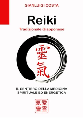 Reiki tradizionale giapponese. Il sentiero della medicina spirituale ed energet