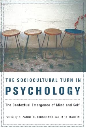 The Sociocultural Turn in Psychology: The Contextual Emergence of Mind and Self The Sociocultural Turn in Psychology: The Contextual Emergence of Mind and Self book cover
