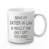 Being My Father In Law Is The Only Gift You Need Mug Being My Father In Law Mug Father In Law Coffee Mug Birthday Valentine's Day Christmas Gifts for Father In Law from Daughter Son In Law 11 Ounce