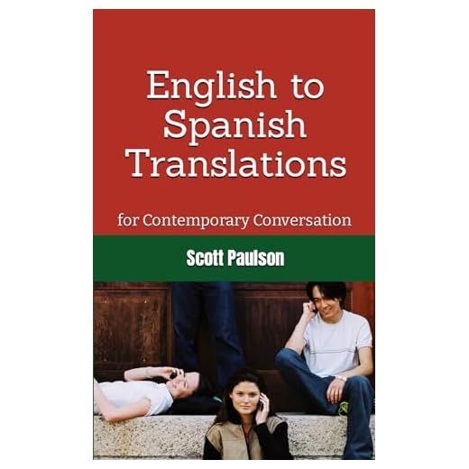 English to Spanish Translations for Contemporary Conversation