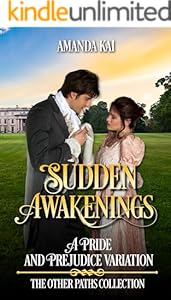 Sudden Awakenings: A Pride and Prejudice Variation (The Other Paths Collection)
