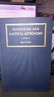 Navigation and Nautical Astronomy (Prepared for use at the United States Naval Acadamy) B004GEGMQM Book Cover