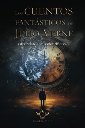 Los cuentos fantásticos de Julio Verne: Sus relatos «no científicos».: 2 (Literatura fantástica)