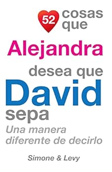 52 Cosas Que Alejandra Desea Que David Sepa: Una Manera Diferente de Decirlo