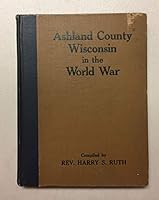 Ashland County Wisconsin in the World War, 1917-1919 B000VB8F4Q Book Cover