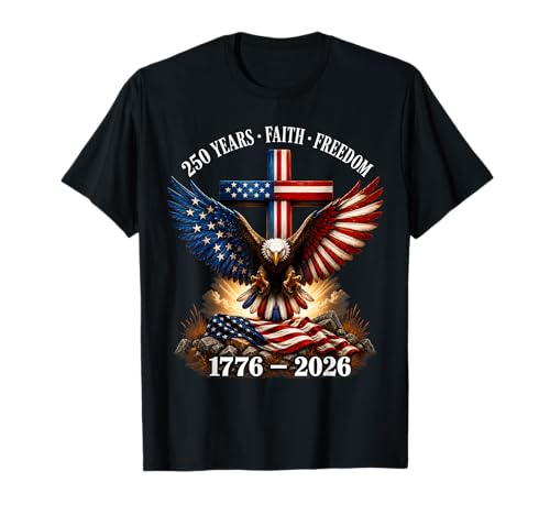 250th Anniversary USA Faith Freedom 4th of July Patriotic T-Shirt