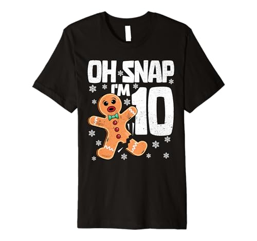 Christmas Oh Snap 10 Years Old Gingerbread Man 10th Birthday