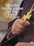 Mord im Namen des Herrn - The Orthodox Split