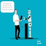  Inteligencia Artificial IA: Revolución Y Transformación [Artificial Intelligence AI: Revolution and Transformation]