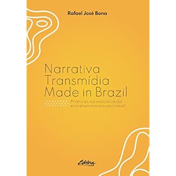 Capa do livro Narrativa Transmídia Made in Brazil: Práticas na Indústria do Entretenimento Nacional