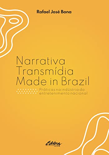 Narrativa transmídia made in Brazil: práticas na indústria do entretenimento nacional